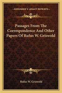 Passages From The Correspondence And Other Papers Of Rufus W. Griswold