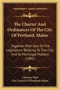 Charter and Ordinances of the City of Portland, Maine