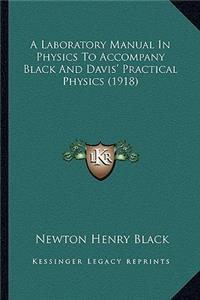 Laboratory Manual in Physics to Accompany Black and Davis' Practical Physics (1918)