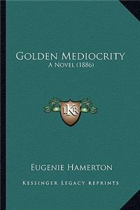 Golden Mediocrity