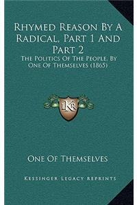 Rhymed Reason By A Radical, Part 1 And Part 2
