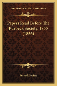 Papers Read Before The Purbeck Society, 1855 (1856)