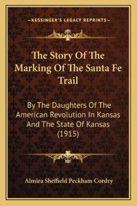Story Of The Marking Of The Santa Fe Trail