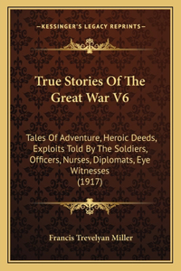 True Stories Of The Great War V6