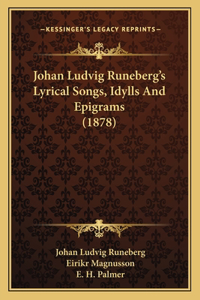 Johan Ludvig Runeberg's Lyrical Songs, Idylls And Epigrams (1878)