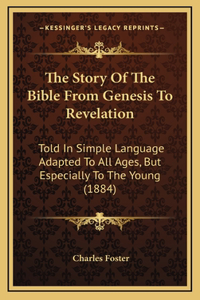 The Story Of The Bible From Genesis To Revelation