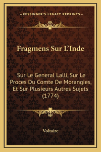 Fragmens Sur L'Inde: Sur Le General Lalli, Sur Le Proces Du Comte De Morangies, Et Sur Plusieurs Autres Sujets (1774)