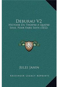 Deburau V2: Histoire Du Theatre A Quatre Sous, Pour Faire Suite (1832)