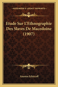 Etude Sur L'Ethnographie Des Slaves De Macedoine (1907)