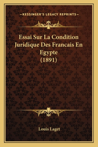 Essai Sur La Condition Juridique Des Francais En Egypte (1891)