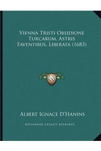 Vienna Tristi Obsidione Turcarum, Astris Faventibus, Liberata (1683)
