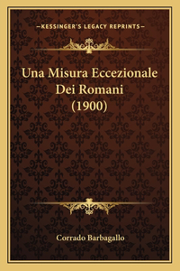 Misura Eccezionale Dei Romani (1900)