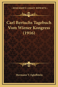 Carl Bertuchs Tagebuch Vom Wiener Kongress (1916)