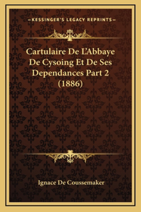 Cartulaire de L'Abbaye de Cysoing Et de Ses Dependances Part 2 (1886)