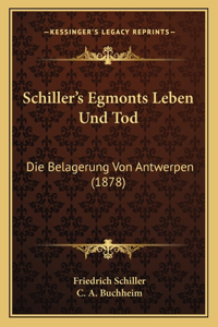 Schiller's Egmonts Leben Und Tod