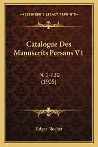 Catalogue Des Manuscrits Persans V1