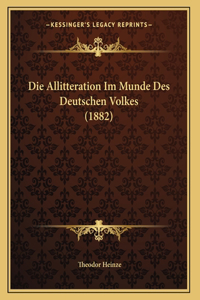 Die Allitteration Im Munde Des Deutschen Volkes (1882)