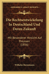 Die Rechtsentwickelung In Deutschland Und Deren Zukunft