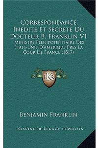 Correspondance Inedite Et Secrete Du Docteur B. Franklin V1