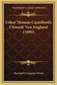 Ueber Thomas Castelford's Chronik Von England (1890)