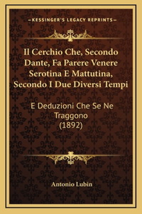 Il Cerchio Che, Secondo Dante, Fa Parere Venere Serotina E Mattutina, Secondo I Due Diversi Tempi