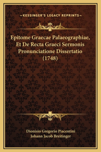 Epitome Graecae Palaeographiae, Et De Recta Graeci Sermonis Pronunciatione Dissertatio (1748)