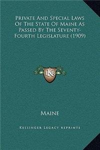 Private And Special Laws Of The State Of Maine As Passed By The Seventy-Fourth Legislature (1909)