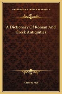 A Dictionary Of Roman And Greek Antiquities