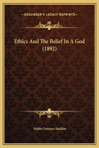 Ethics And The Belief In A God (1892)