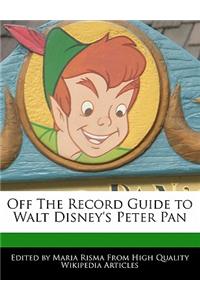 Off the Record Guide to Walt Disney's Peter Pan