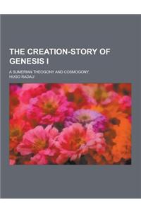 The Creation-Story of Genesis I; A Sumerian Theogony and Cosmogony,