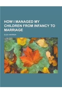 How I Managed My Children from Infancy to Marriage