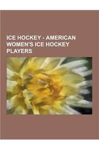 Ice Hockey - American Women's Ice Hockey Players