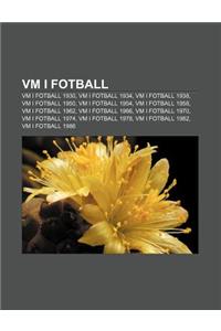 VM I Fotball: VM I Fotball 1930, VM I Fotball 1934, VM I Fotball 1938, VM I Fotball 1950, VM I Fotball 1954, VM I Fotball 1958