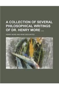 A Collection of Several Philosophical Writings of Dr. Henry More