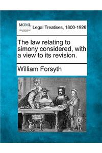 Law Relating to Simony Considered, with a View to Its Revision.