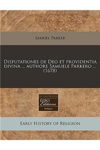 Disputationes de Deo Et Providentia Divina ... Authore Samuele Parkero ... (1678)