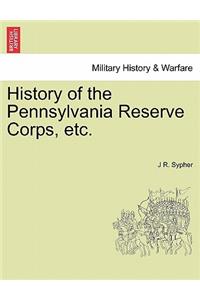 History of the Pennsylvania Reserve Corps, etc.