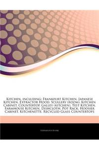 Articles on Kitchen, Including: Frankfurt Kitchen, Japanese Kitchen, Extractor Hood, Scullery (Room), Kitchen Cabinet, Countertop, Galley (Kitchen), T