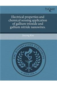 Electrical Properties and Chemical Sensing Application of Gallium Trioxide and Gallium Nitride Nanowires.