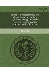 Mineral Precipitation and Deposition in Cooling Systems Using Impaired Waters: Mechanisms