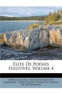 Élite De Poésies Fugitives, Volume 4