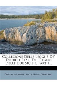 Collezione Delle Leggi E de' Decreti Reali del Regno Delle Due Sicilie, Part 1...