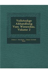 Vollst Ndige Abhandlung Vom Wiesenbau, Volume 2