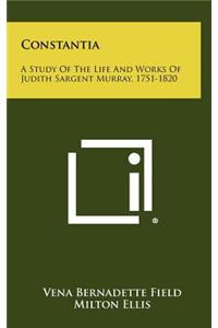 Constantia: A Study of the Life and Works of Judith Sargent Murray, 1751-1820