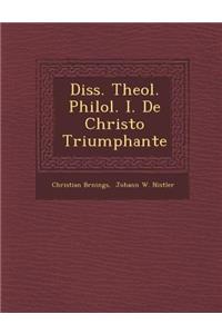 Diss. Theol. Philol. I. de Christo Triumphante