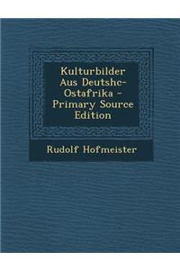 Kulturbilder Aus Deutshc-Ostafrika