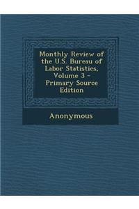 Monthly Review of the U.S. Bureau of Labor Statistics, Volume 3