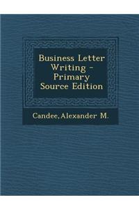 Business Letter Writing - Primary Source Edition