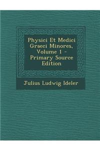 Physici Et Medici Graeci Minores, Volume 1